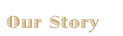 Our Story